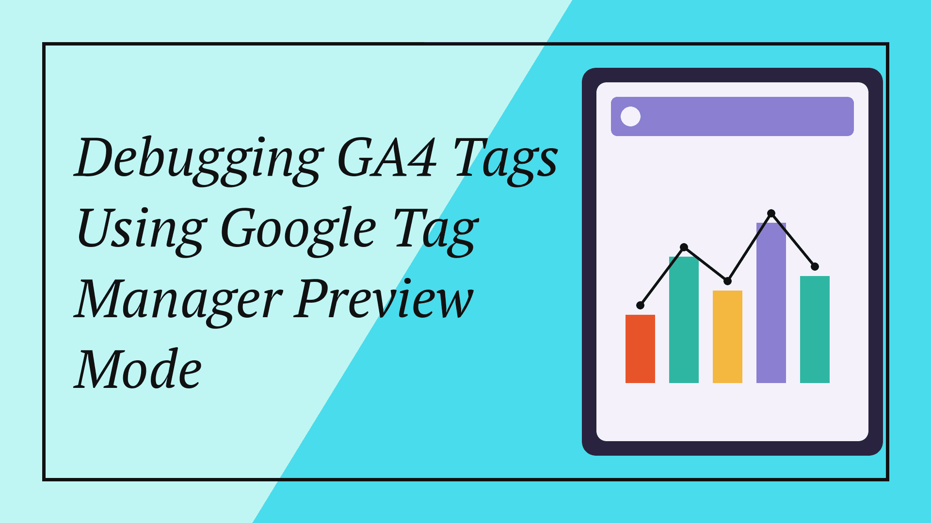 Debugging GA4 Tags Using Google Tag Manager Preview Mode