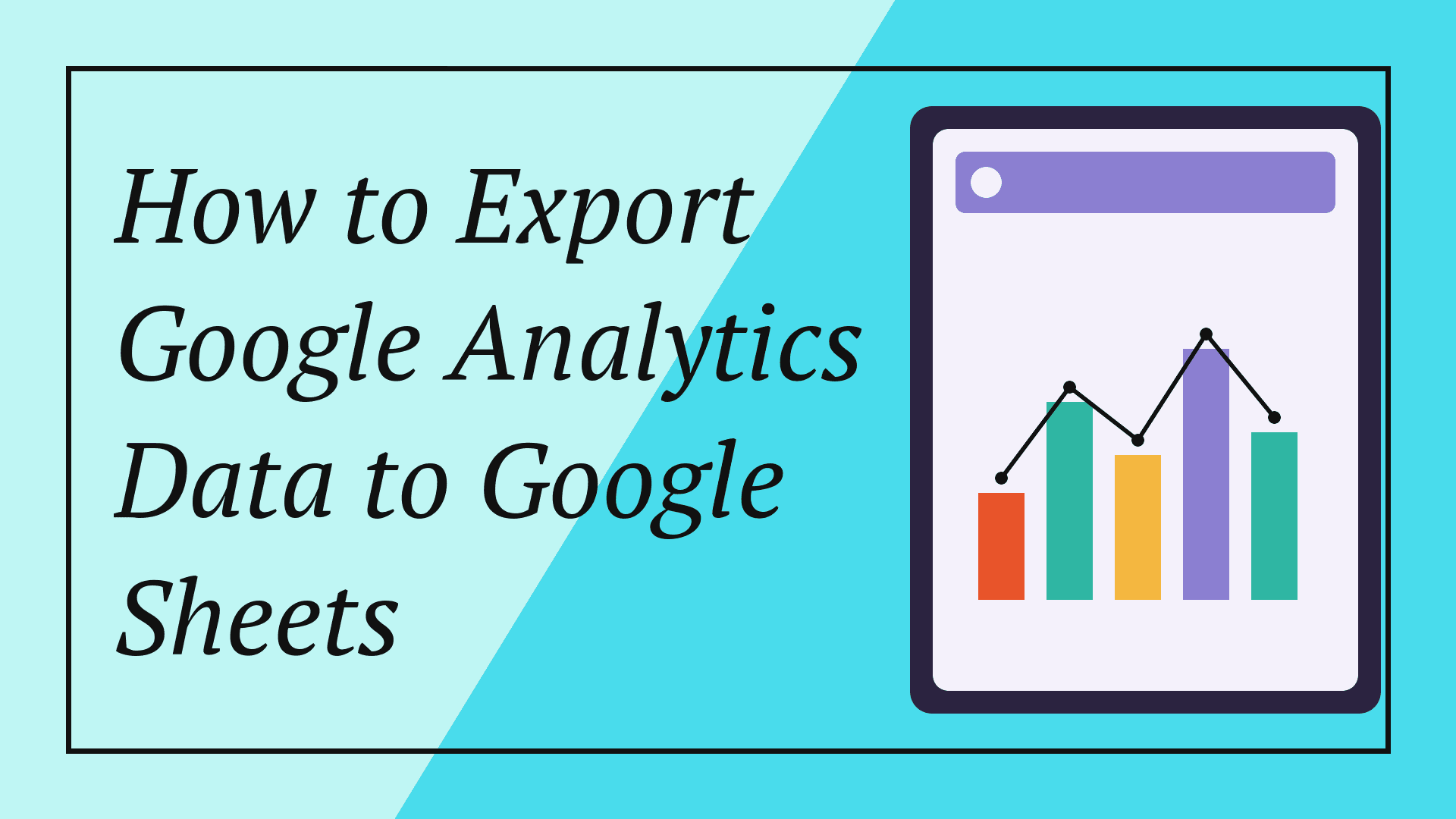 How to Export Google Analytics Data to Google Sheets