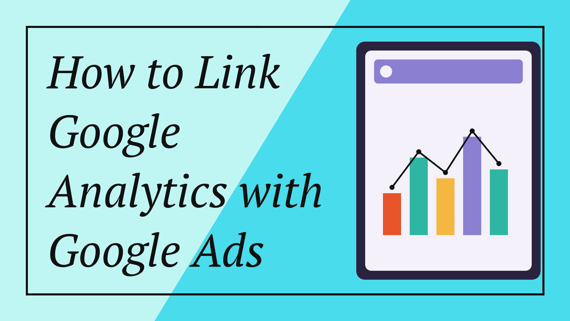How to Link Google Analytics with Google Ads