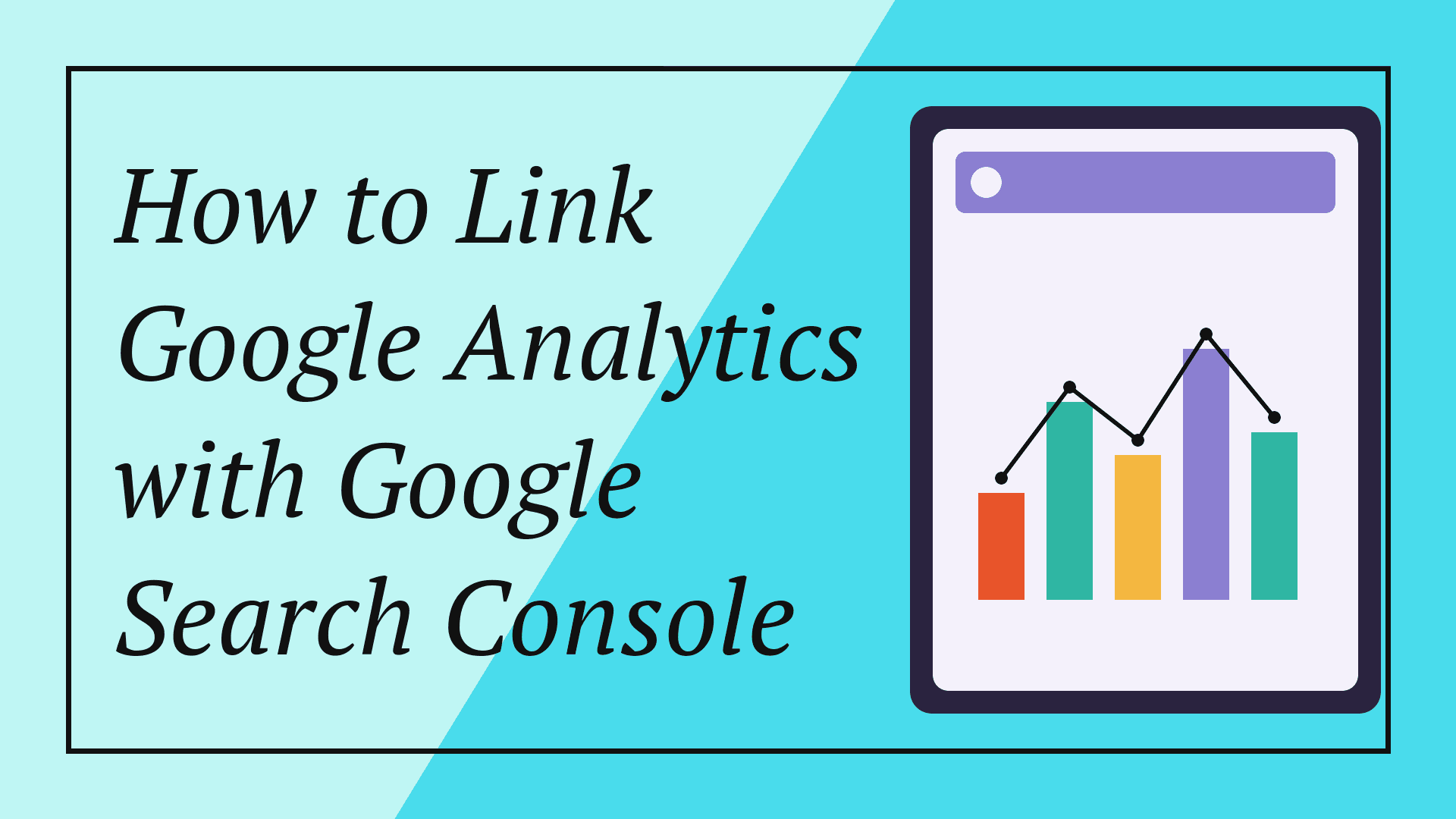 How to Link Google Analytics with Google Search Console