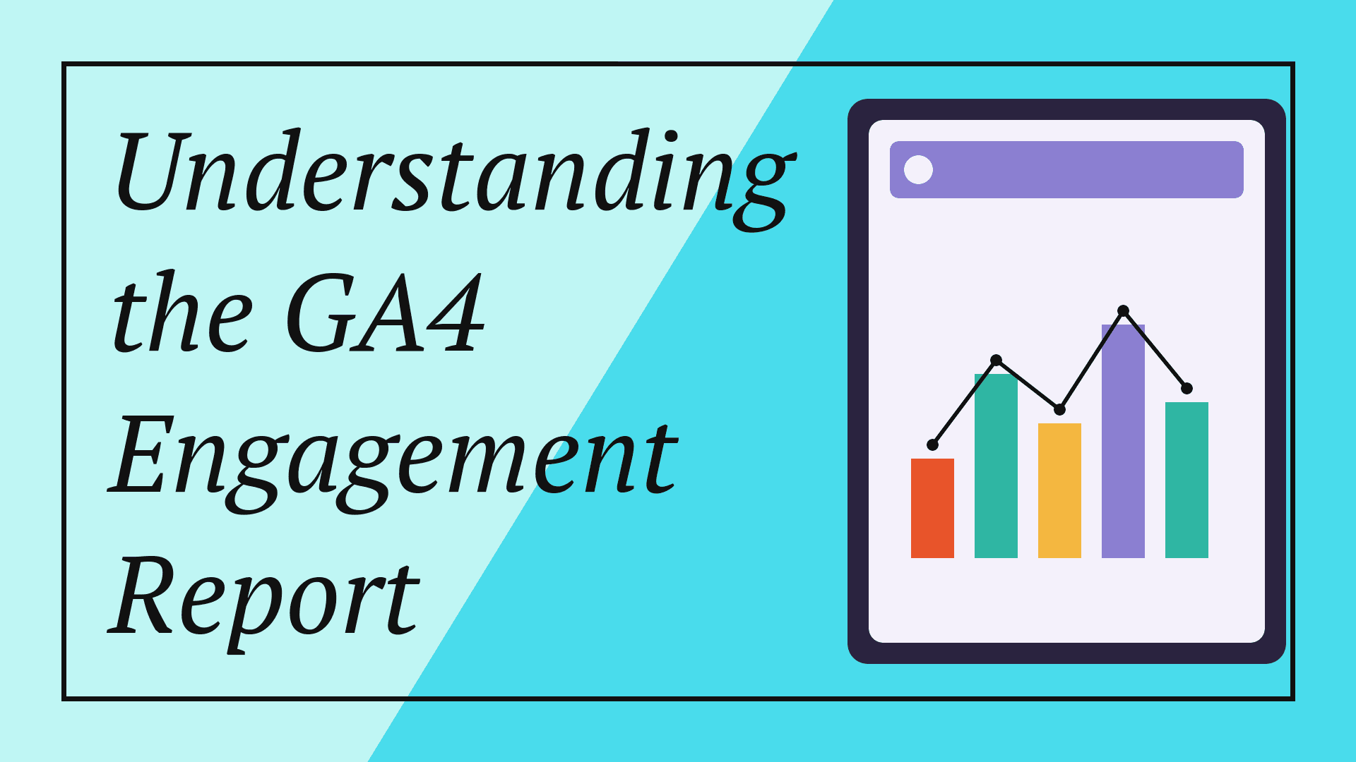 Understanding the GA4 Engagement Report