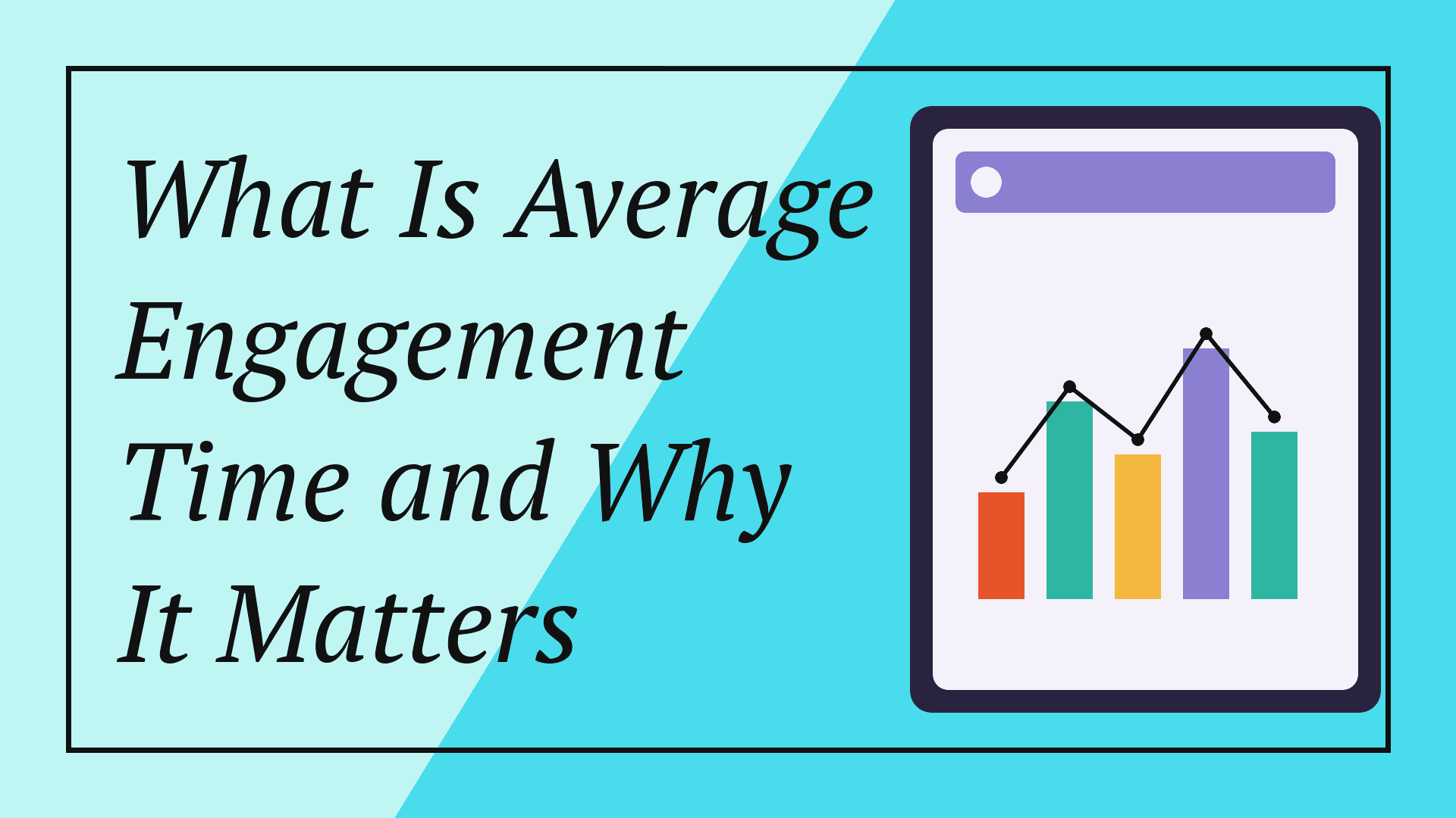 What Is Average Engagement Time and Why It Matters