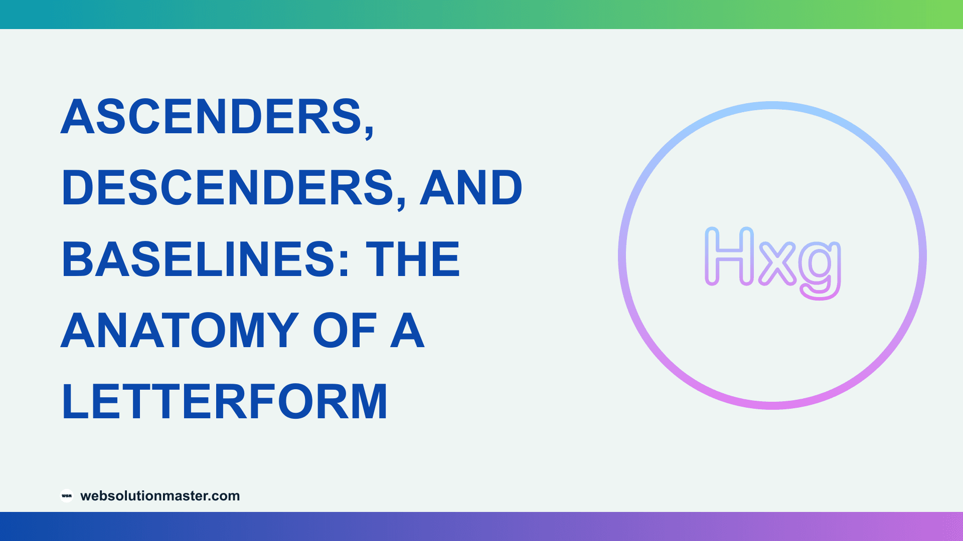 Ascenders, Descenders, and Baselines: The Anatomy of a Letterform
