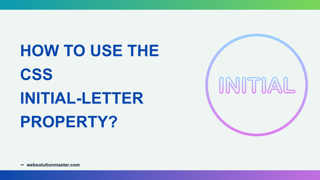 How to Use the CSS initial-letter Property?