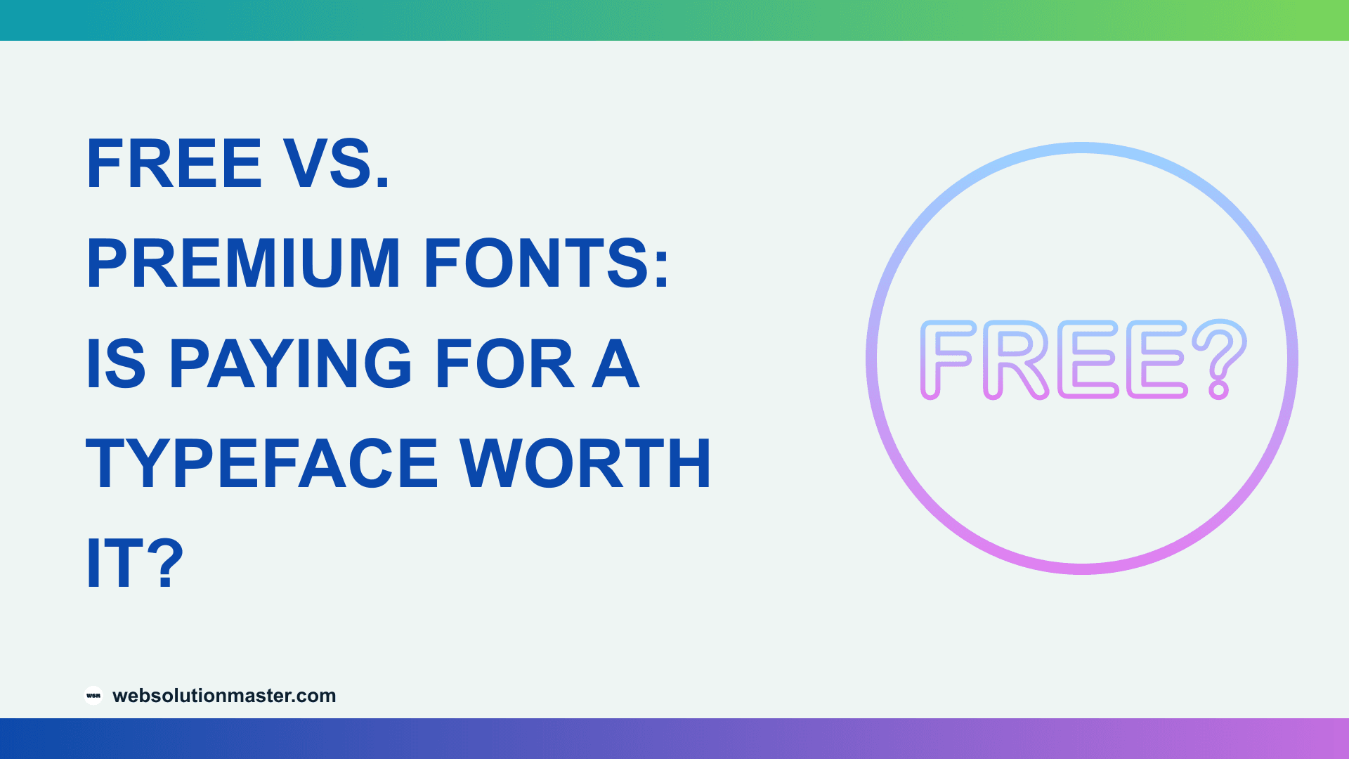 Free vs. Premium Fonts: Is Paying for a Typeface Worth It?