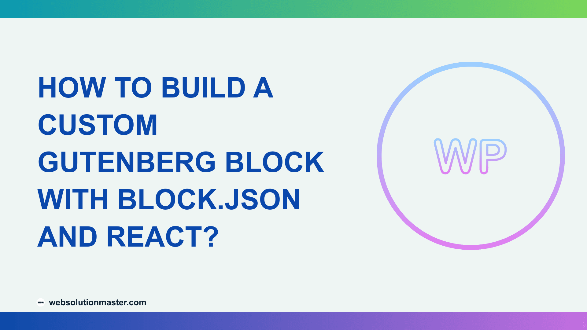 How to Build a Custom Gutenberg Block with block.json and React?