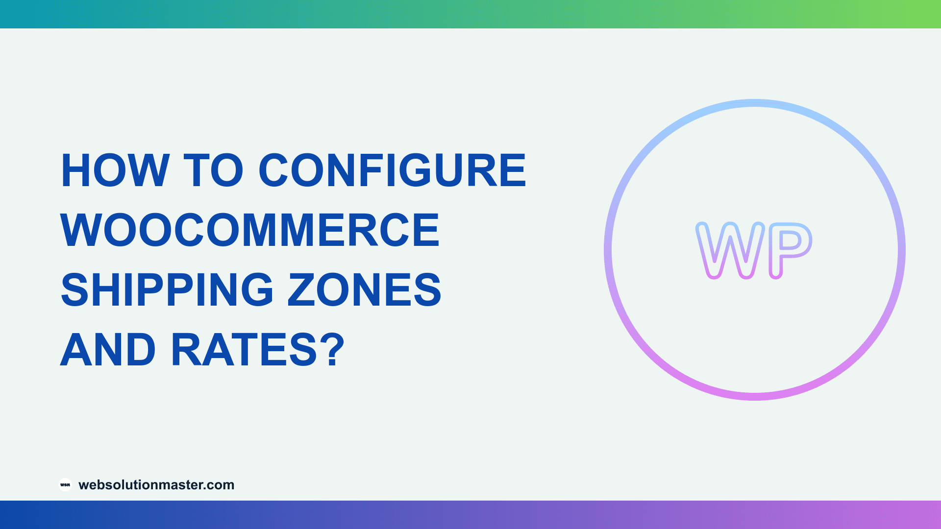 How to Configure WooCommerce Shipping Zones and Rates?
