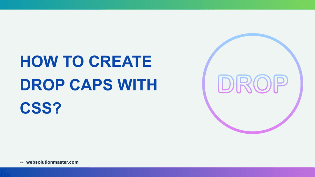 How to Create Drop Caps with CSS?