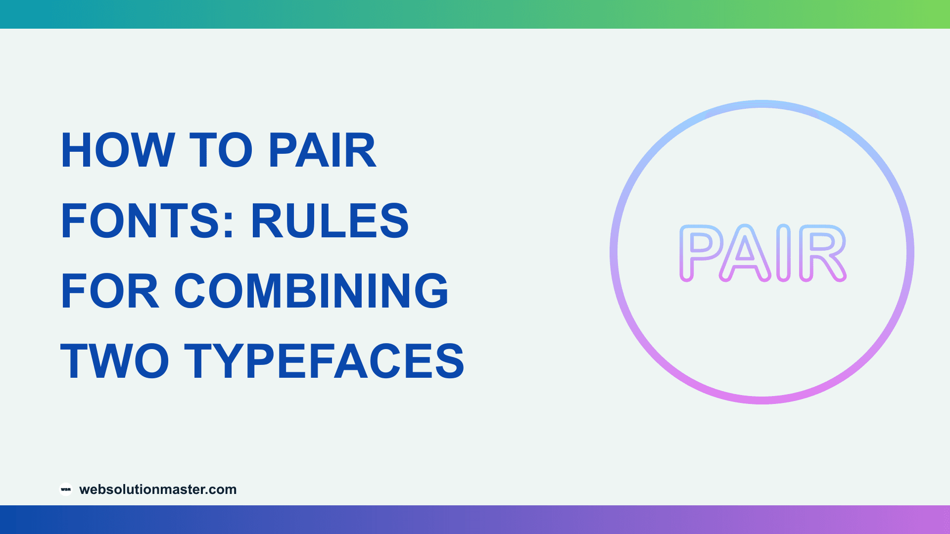 How to Pair Fonts: Rules for Combining Two Typefaces