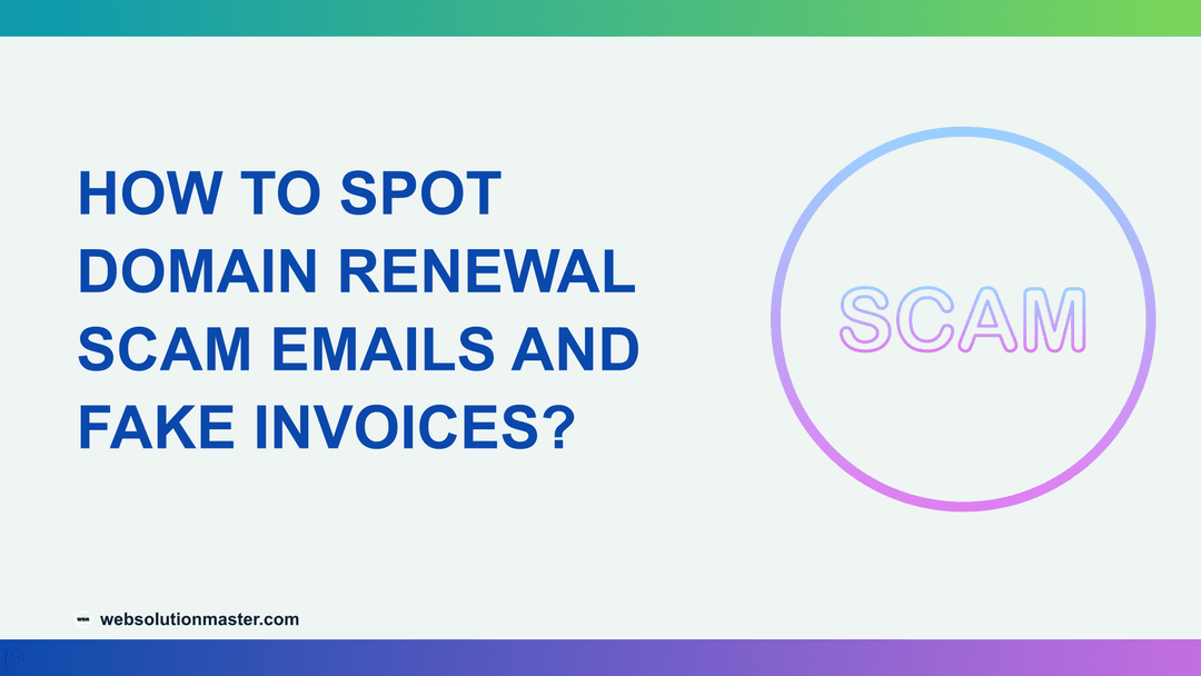 How to Spot Domain Renewal Scam Emails and Fake Invoices?