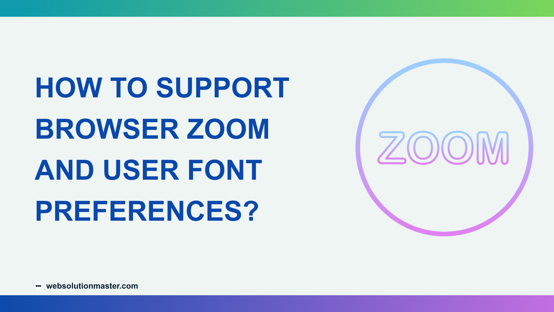 How to Support Browser Zoom and User Font Preferences?