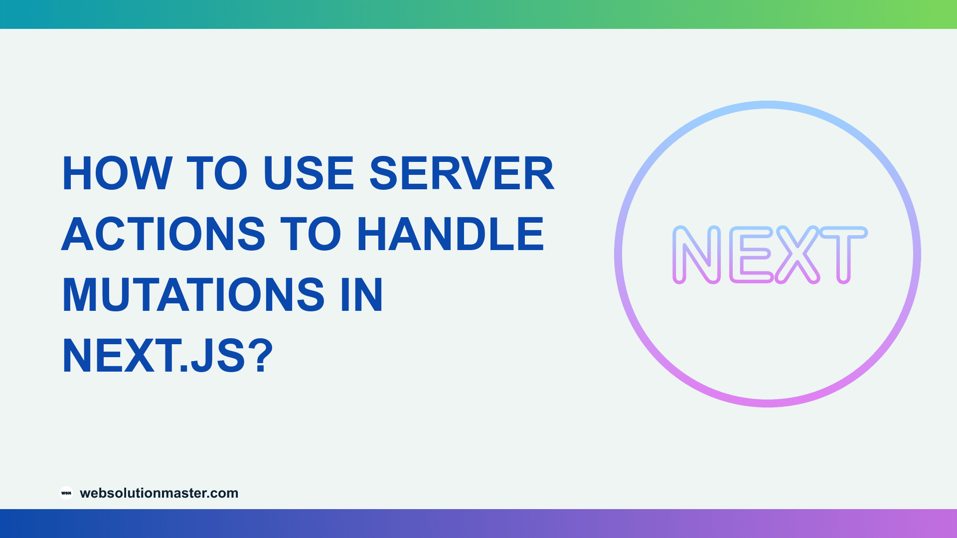 How to Use Server Actions to Handle Mutations in Next.js?