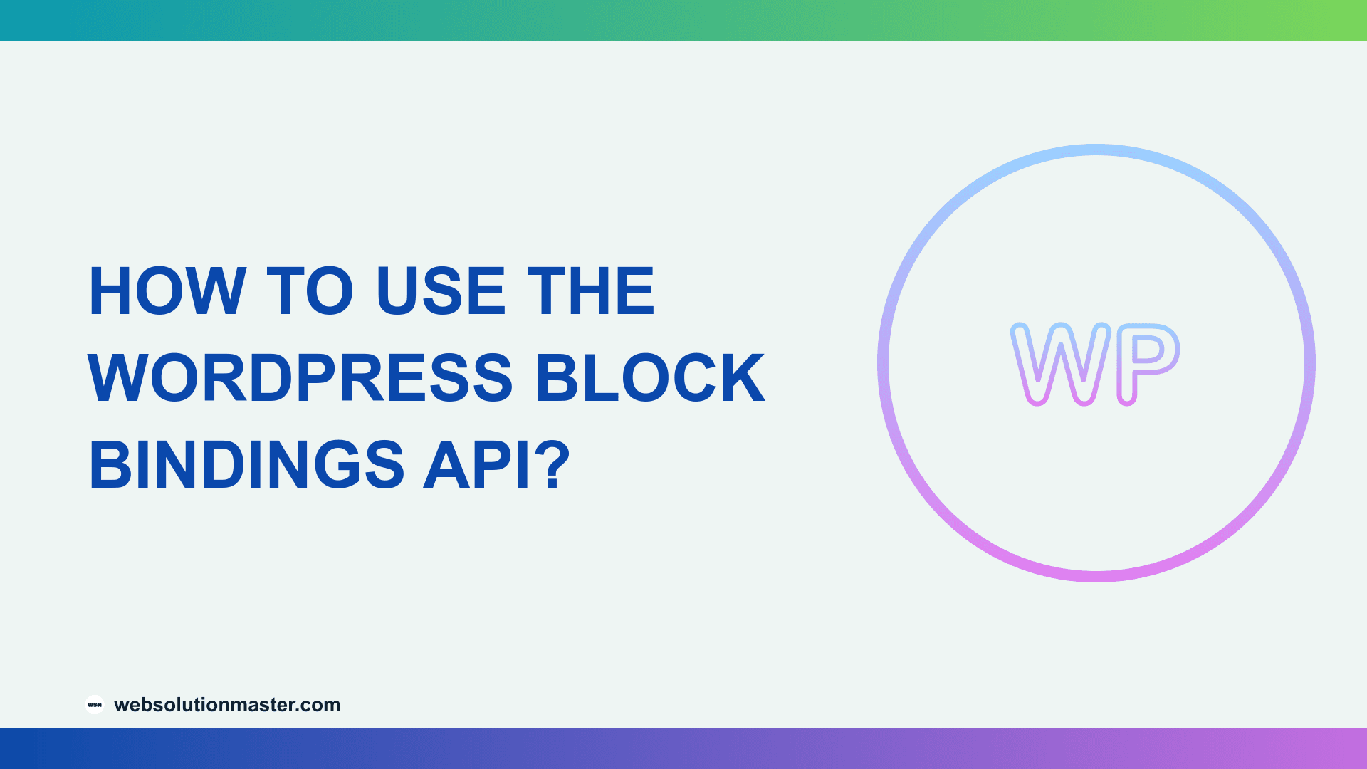 How to Use the WordPress Block Bindings API?