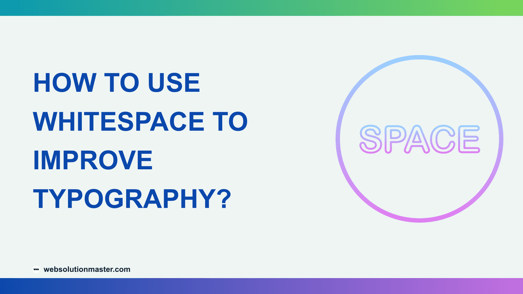 How to Use Whitespace to Improve Typography?
