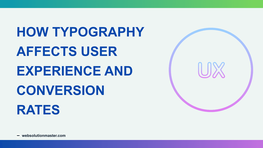 How Typography Affects User Experience and Conversion Rates