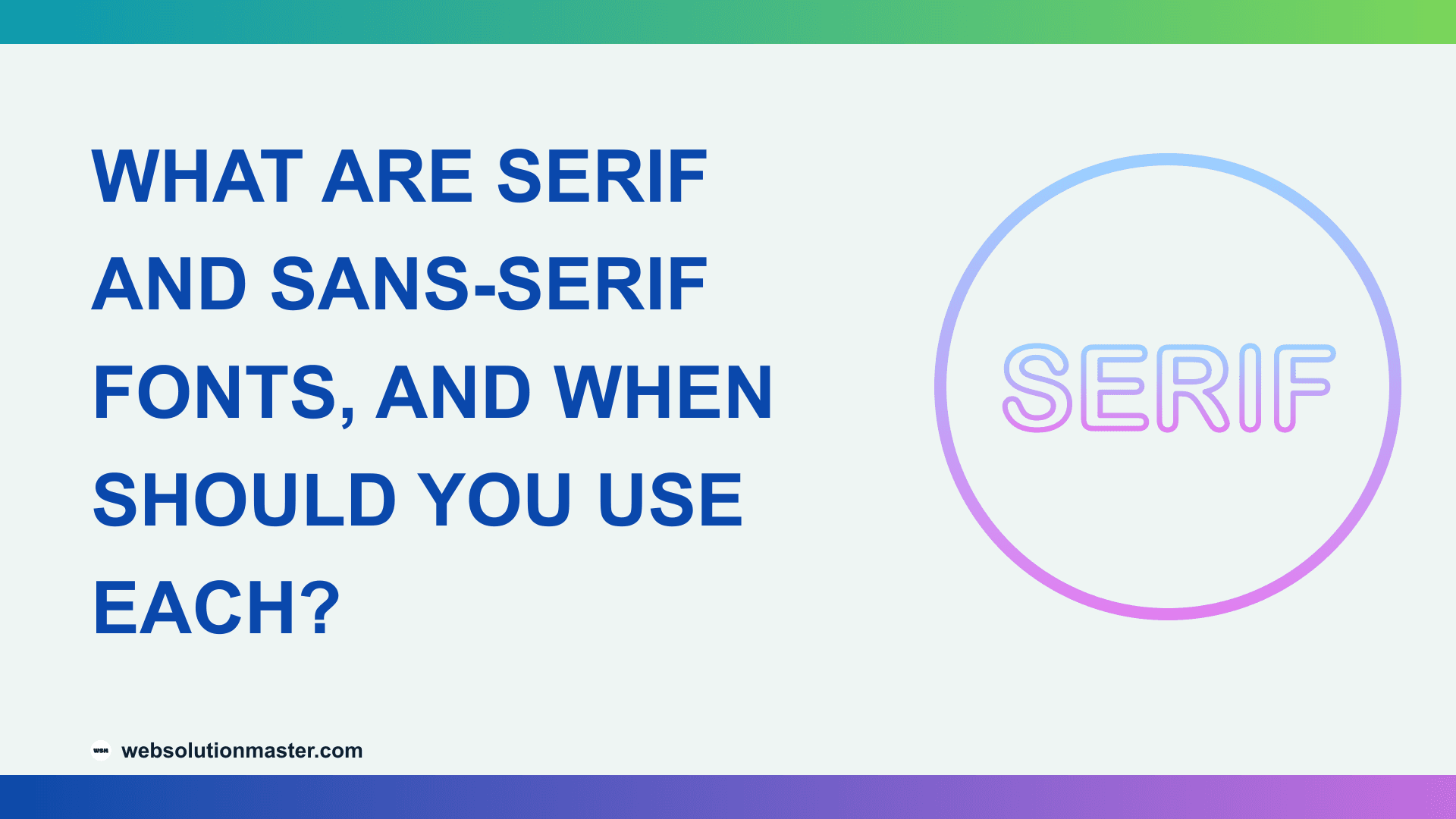 What Are Serif and Sans-Serif Fonts, and When Should You Use Each?