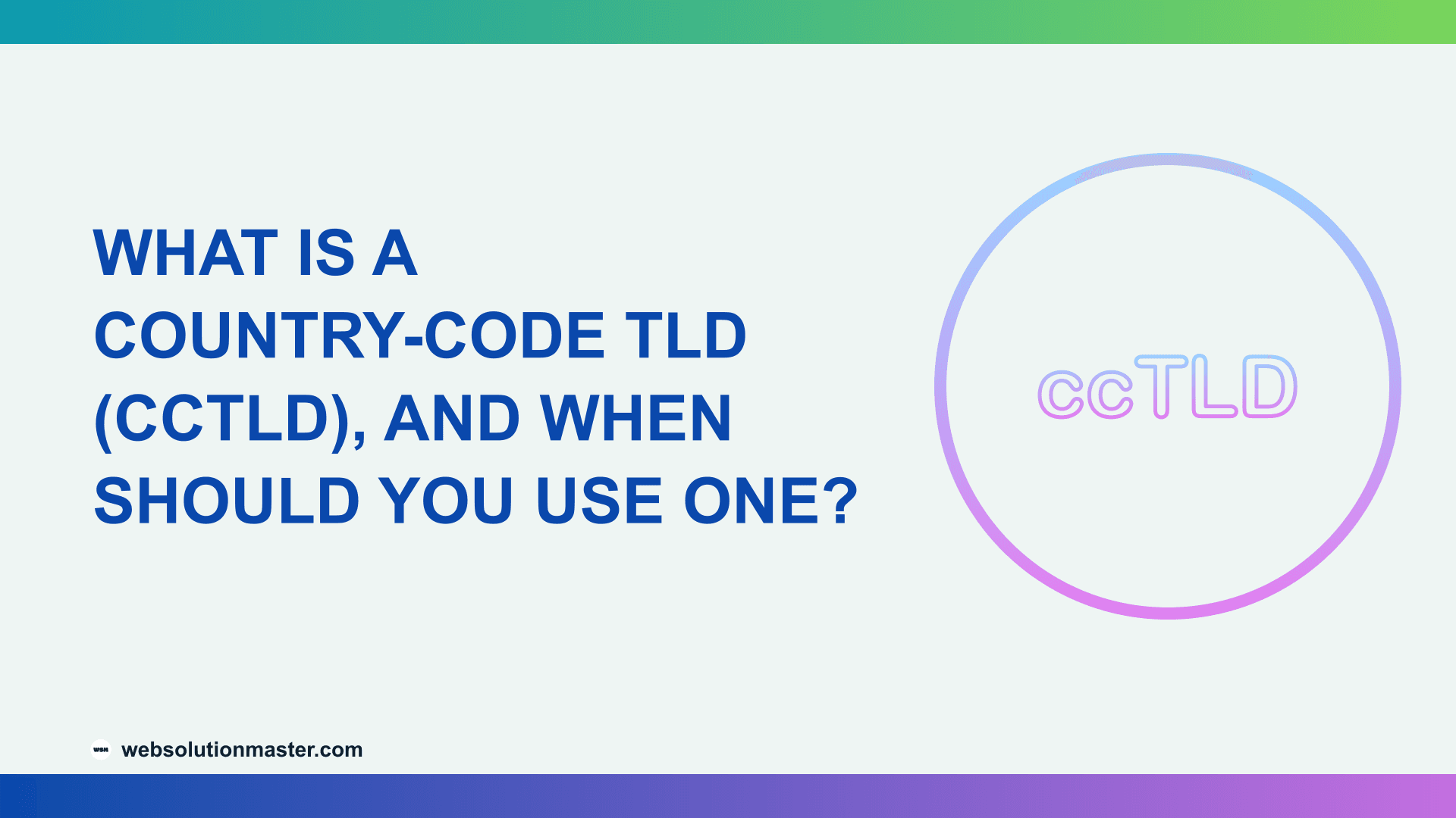 What Is a Country-Code TLD (ccTLD), and When Should You Use One?