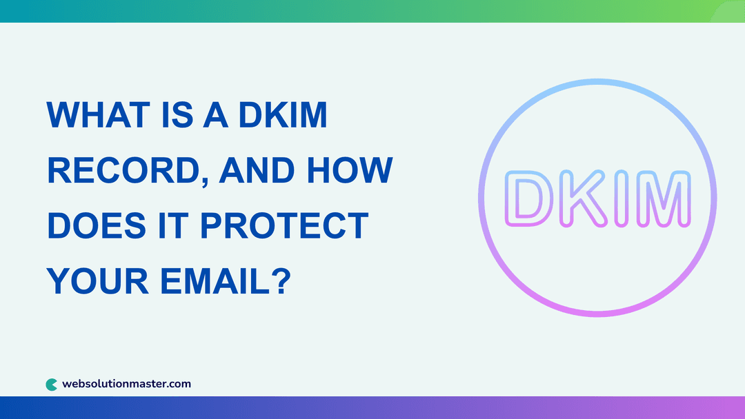What Is a DKIM Record, and How Does It Protect Your Email?