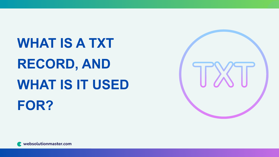 What Is a TXT Record, and What Is It Used For?
