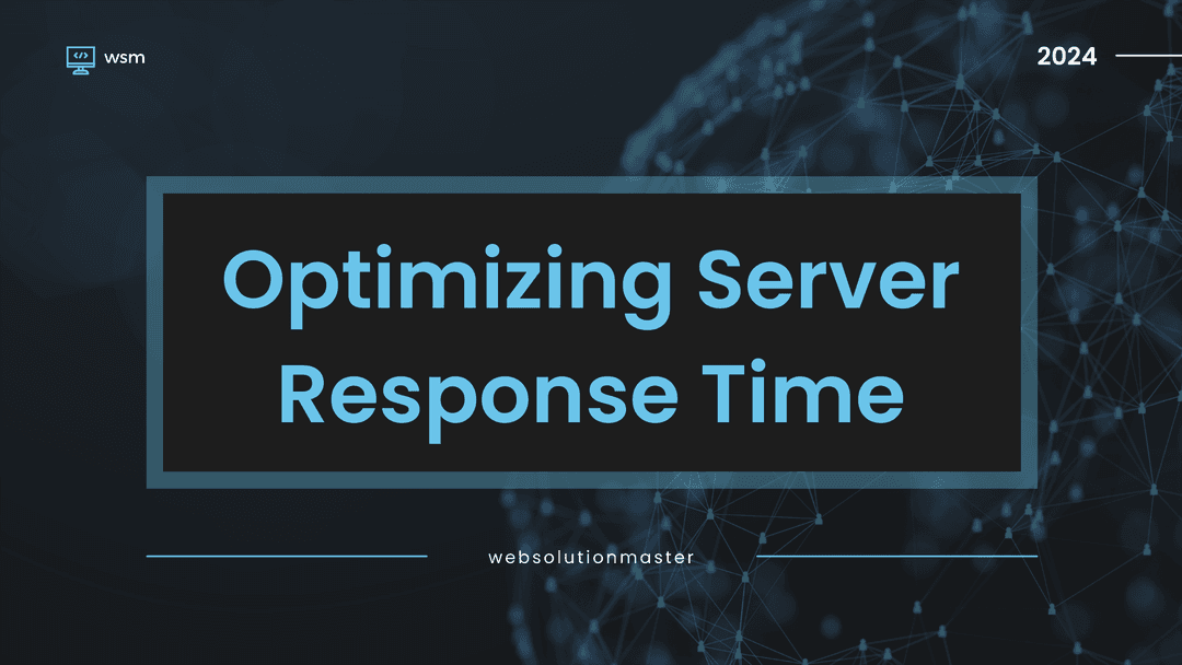 Optimizing Server Response Time