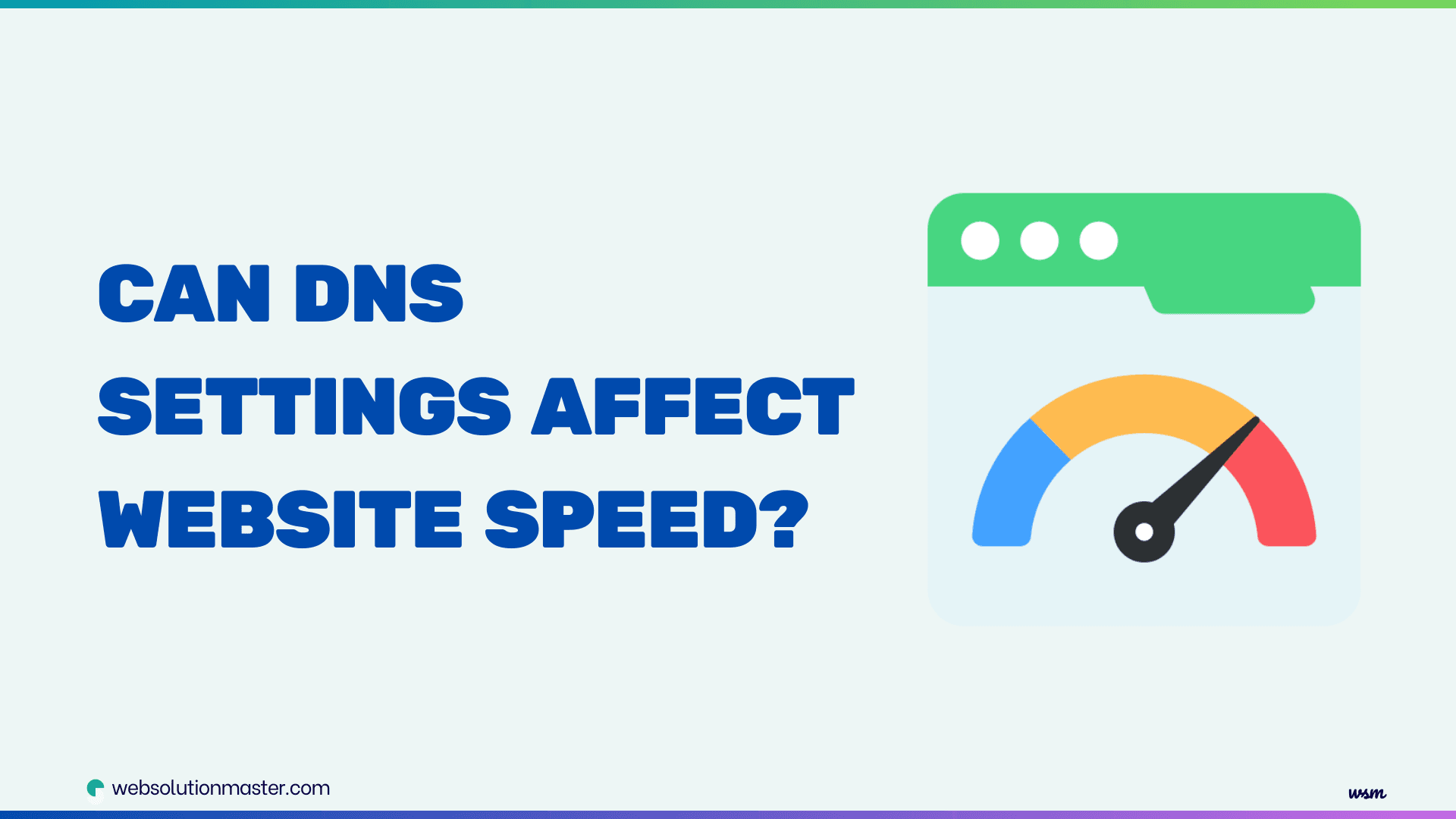 Can DNS settings affect website speed?