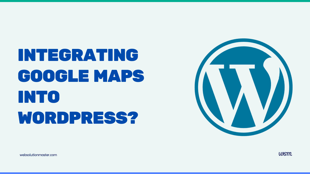 How to add Google Maps to the WordPress website?