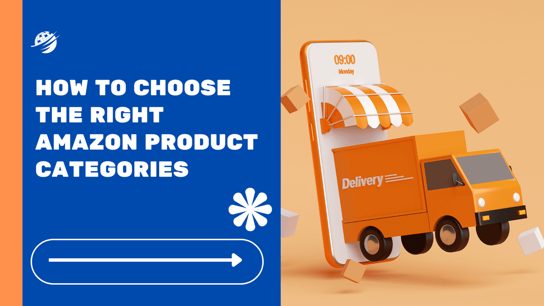 How to Choose the Right Amazon Product Categories for Maximum Visibility and Sales