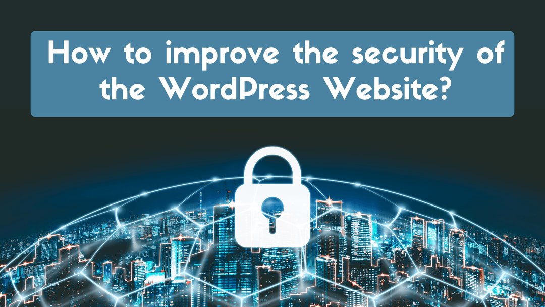 How to improve the security of the WordPress Website?