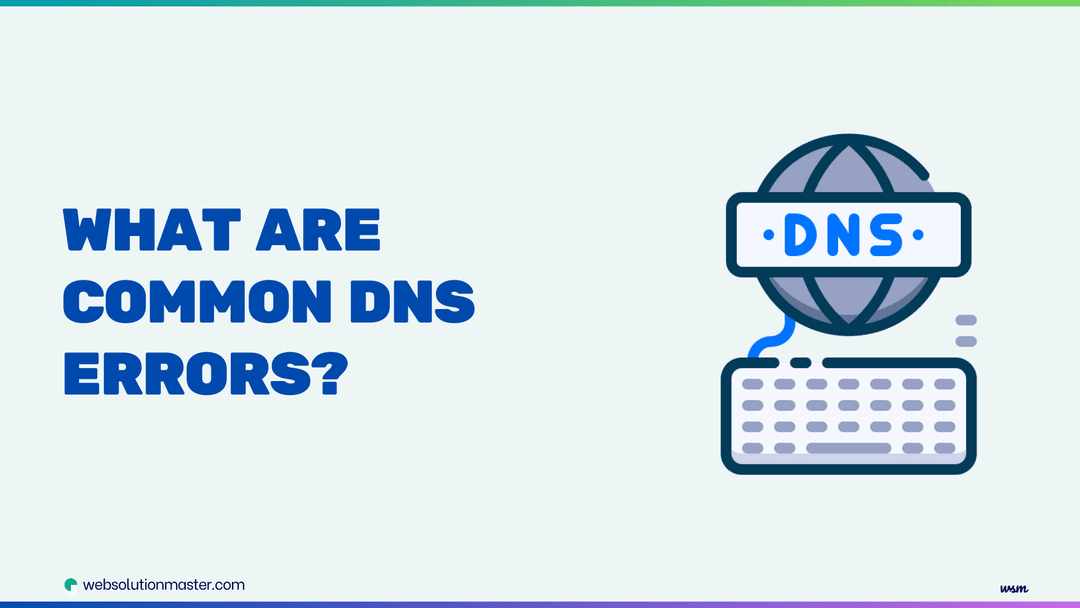 What are common DNS errors and their solutions?