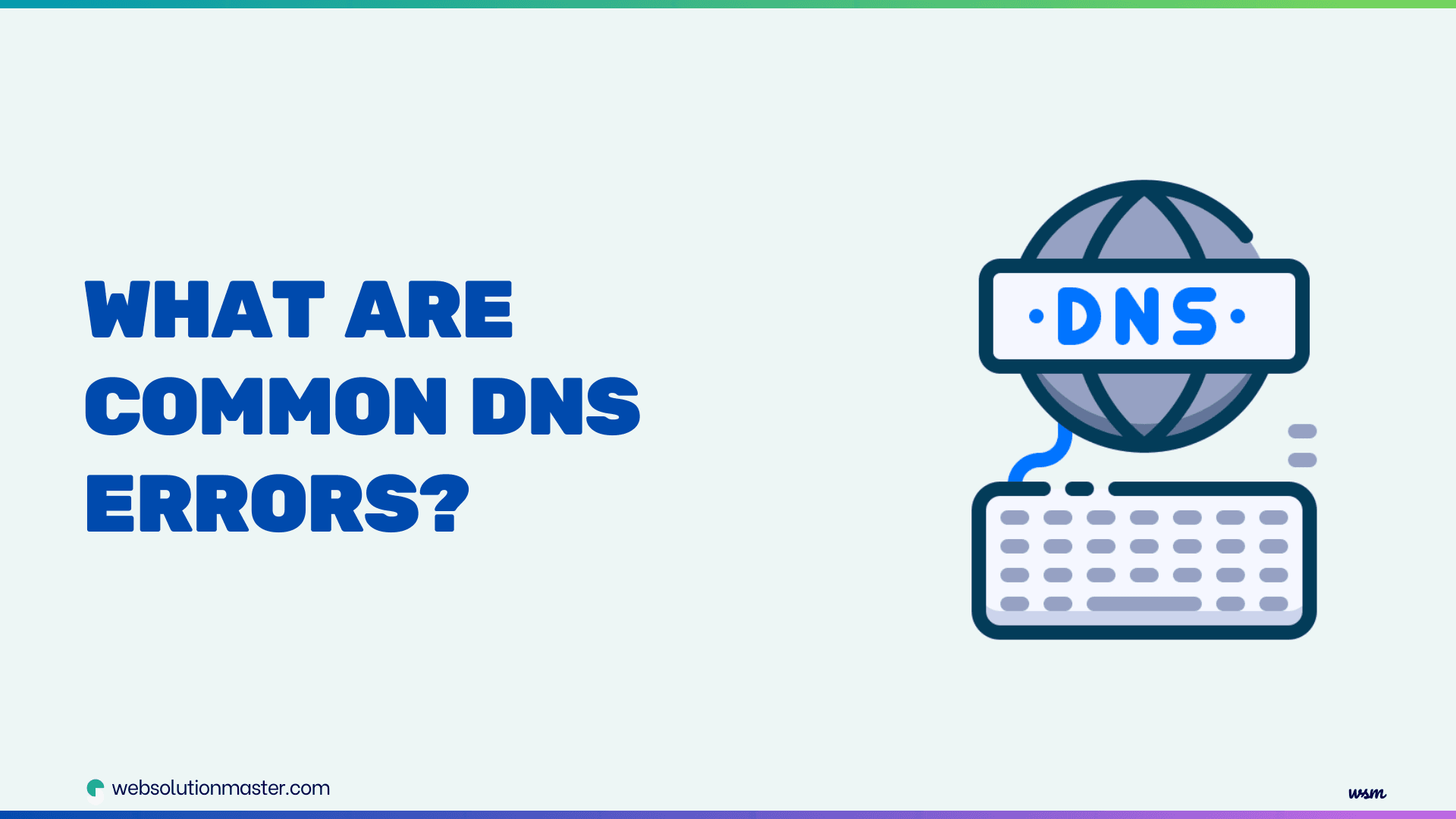 What are common DNS errors and their solutions?