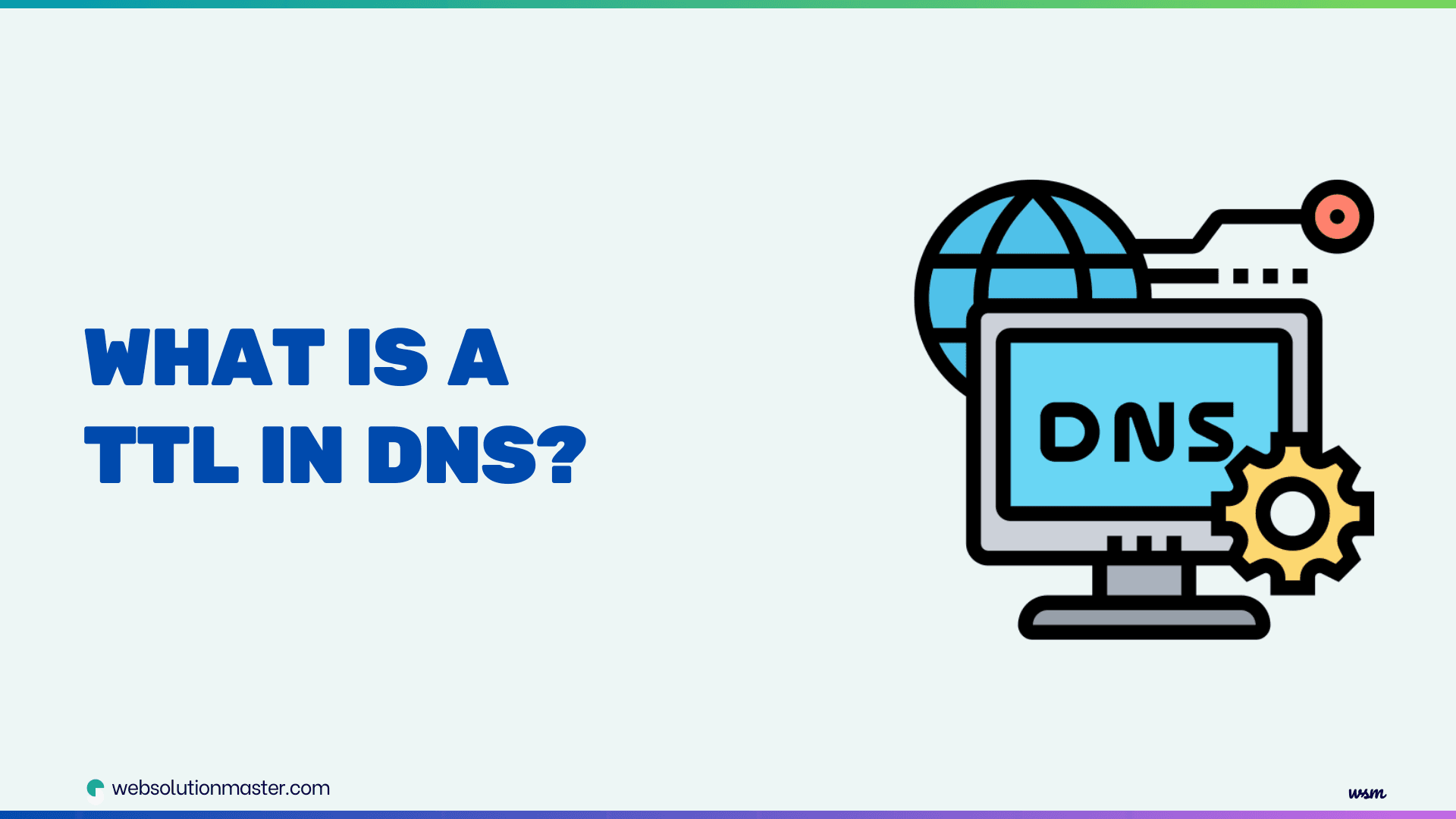 What is a TTL in DNS, and how does it affect changes?