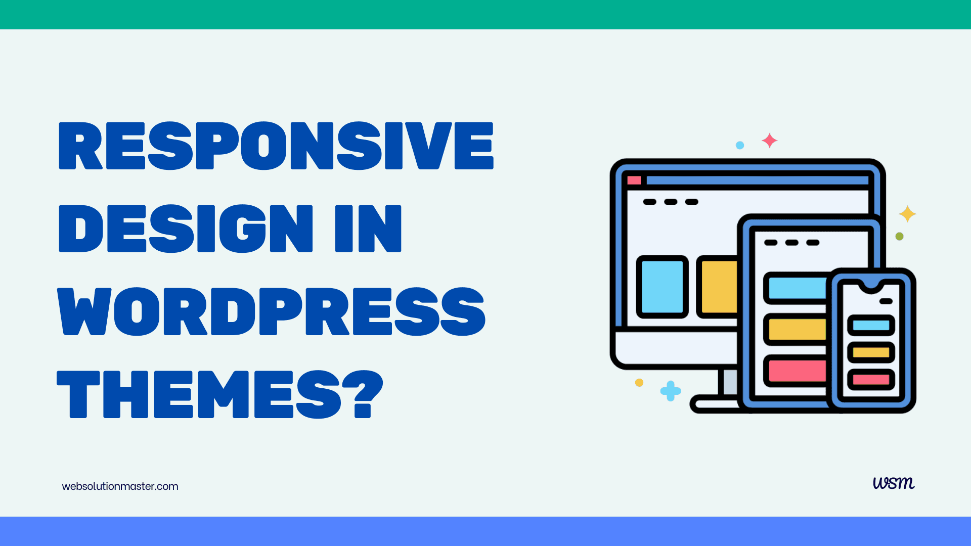 What is the importance of responsive design in WordPress themes?