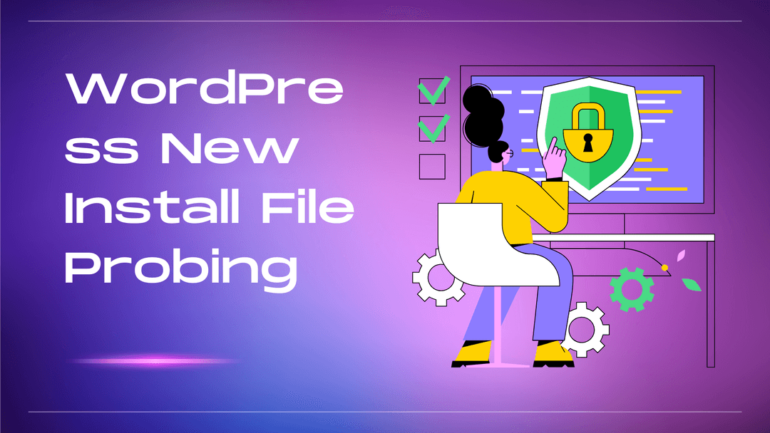 WordPress New Install File Probing the Risks & Ensuring Security