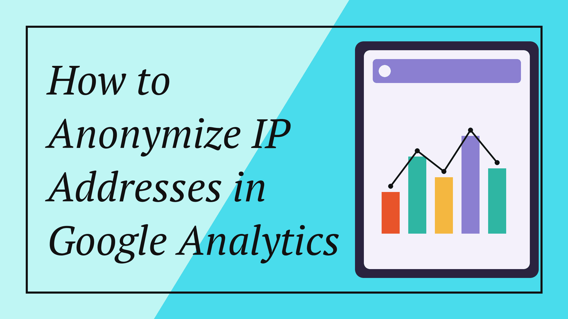 How to Anonymize IP Addresses in Google Analytics
