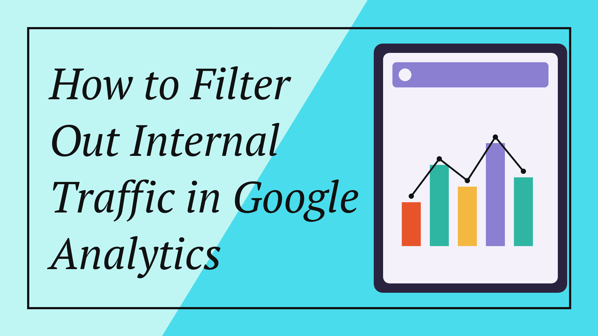 How to Filter Out Internal Traffic in Google Analytics