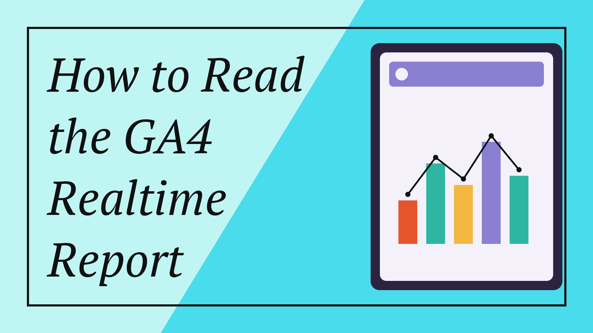 How to Read the GA4 Realtime Report
