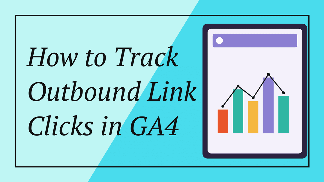 How to Track Outbound Link Clicks in GA4