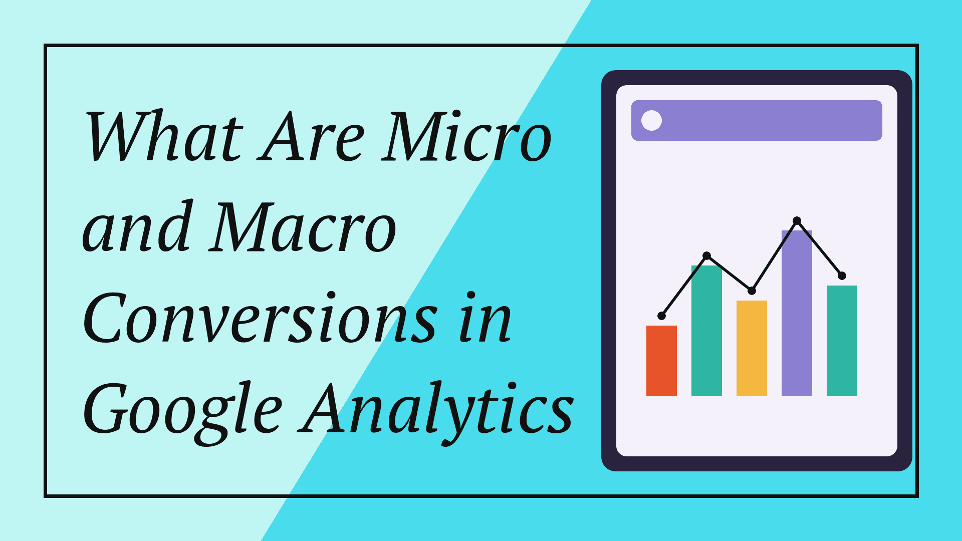 What Are Micro and Macro Conversions in Google Analytics