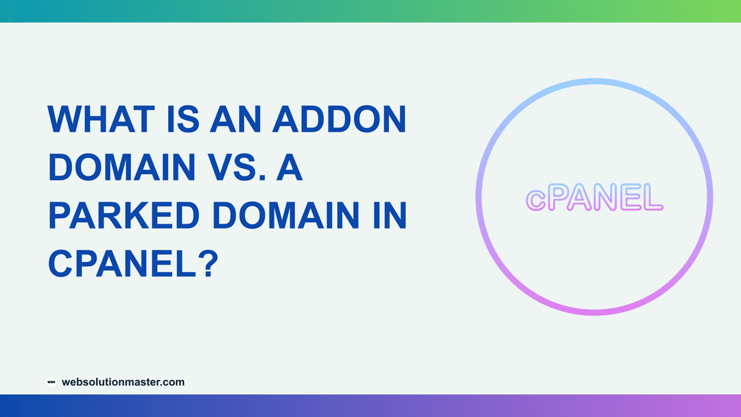 What Is an Addon Domain vs. a Parked Domain in cPanel?