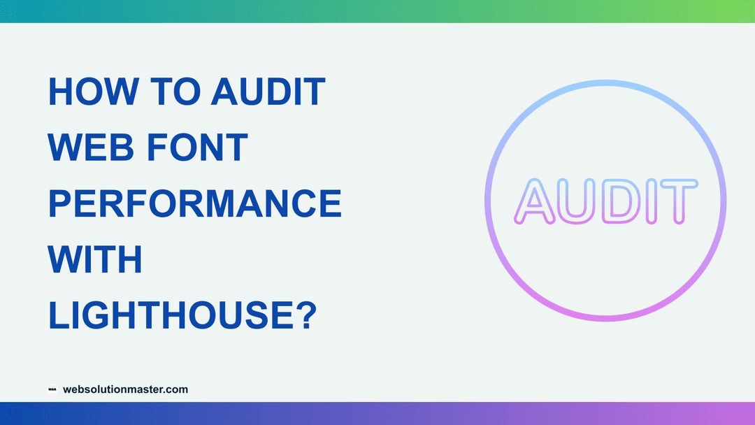 How to Audit Web Font Performance with Lighthouse?