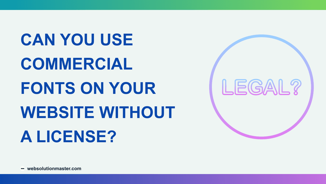 Can You Use Commercial Fonts on Your Website Without a License?