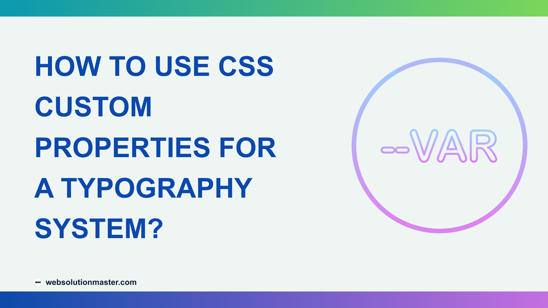 How to Use CSS Custom Properties for a Typography System?