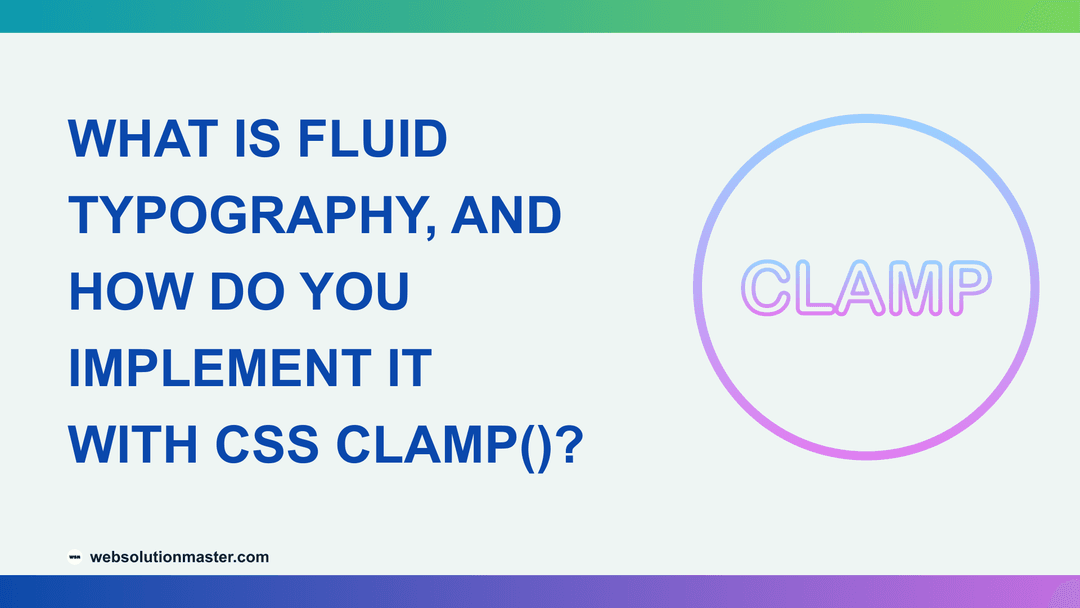 What Is Fluid Typography, and How Do You Implement It with CSS clamp()?