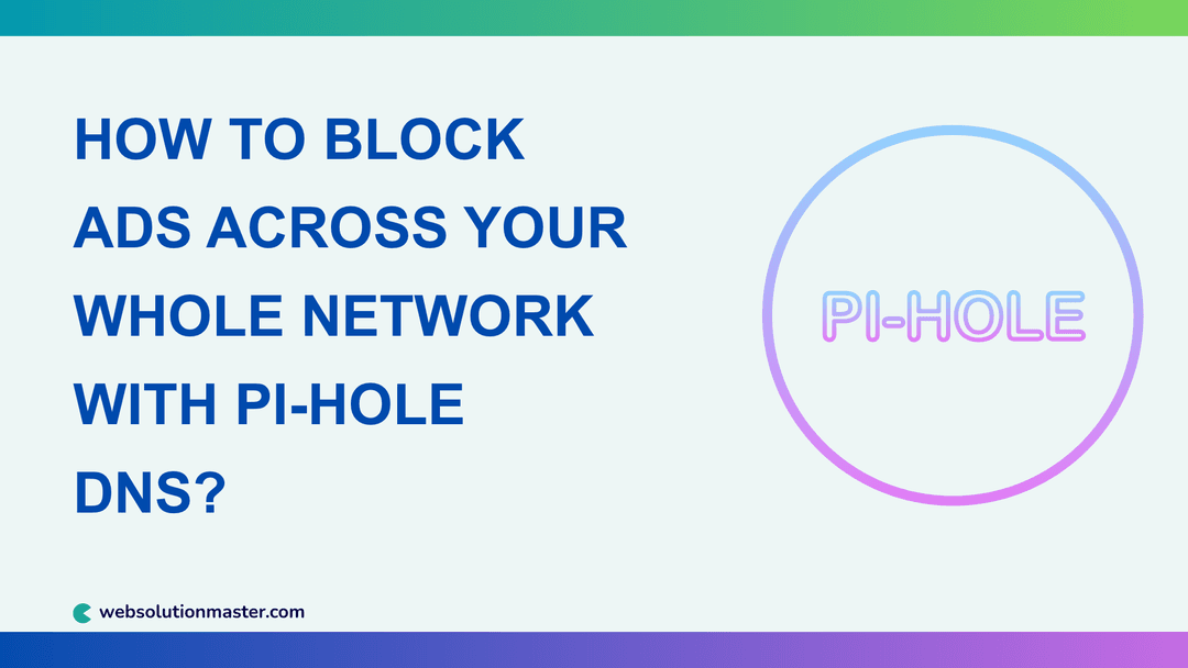 How to Block Ads Across Your Whole Network with Pi-hole DNS?