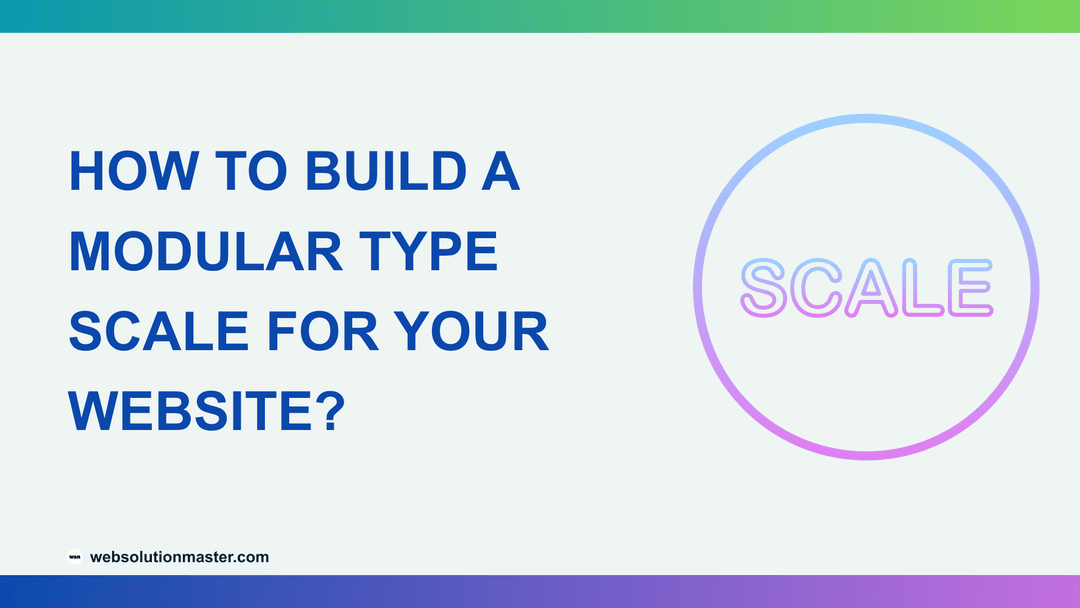 How to Build a Modular Type Scale for Your Website?