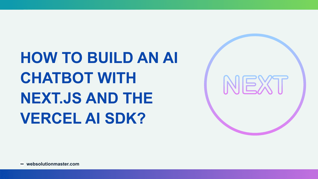 How to Build an AI Chatbot with Next.js and the Vercel AI SDK?