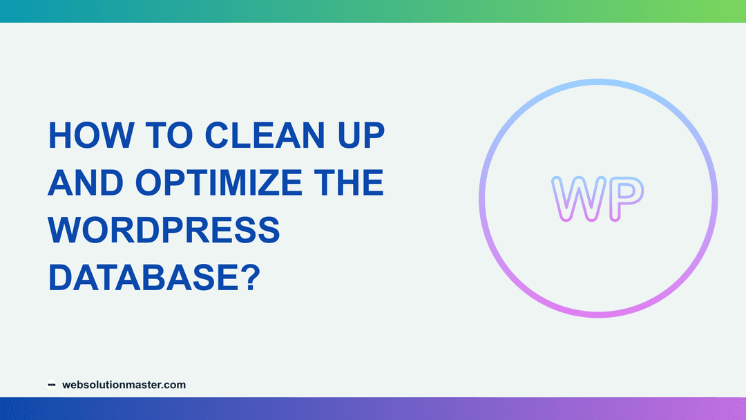 How to Clean Up and Optimize the WordPress Database?