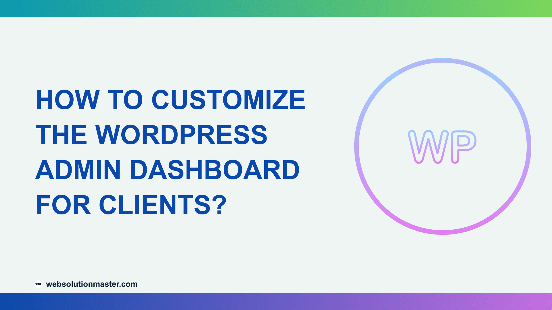 How to Customize the WordPress Admin Dashboard for Clients?