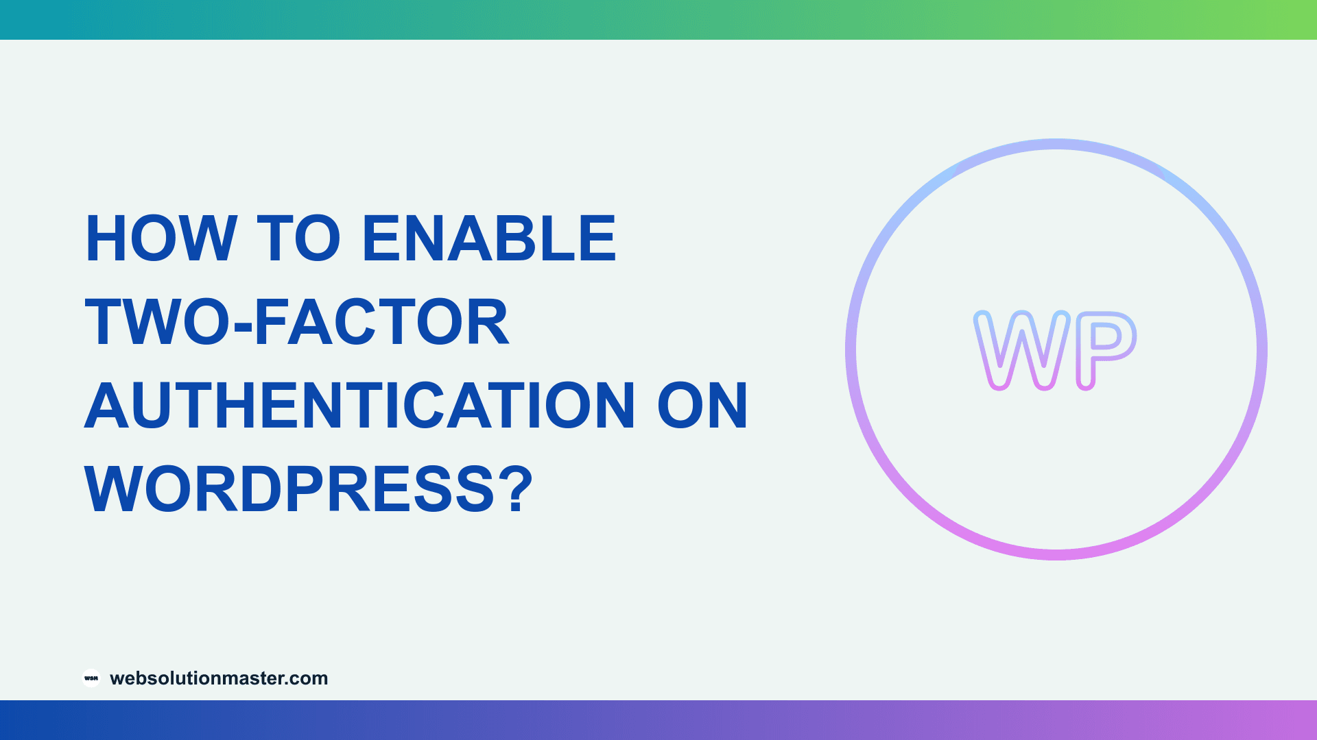 How to Enable Two-Factor Authentication on WordPress?