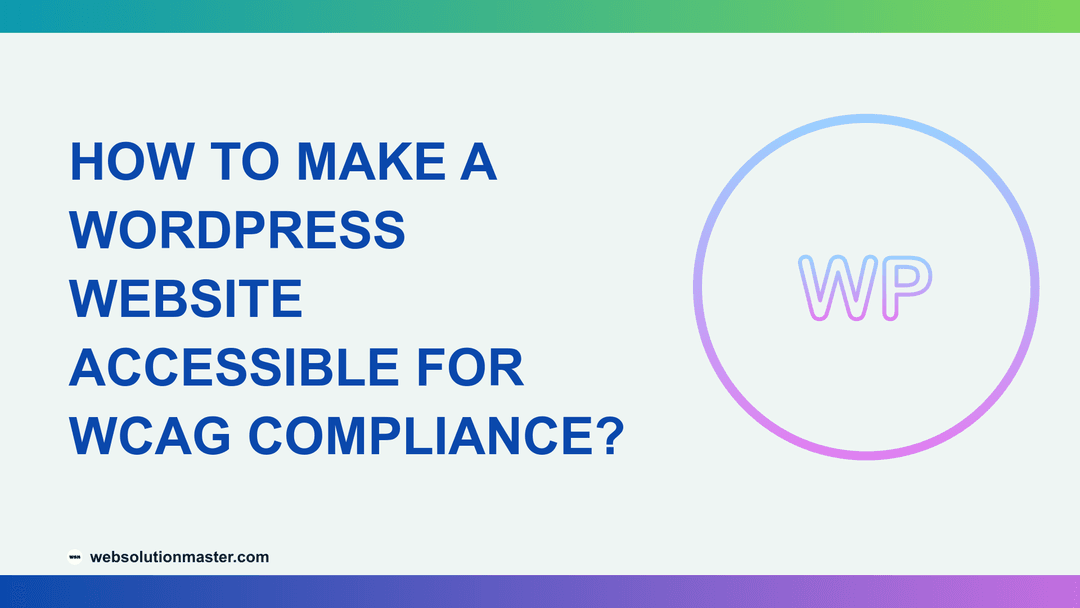 How to Make a WordPress Website Accessible for WCAG Compliance?